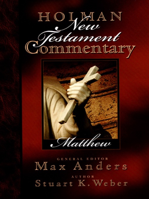 Title details for Holman New Testament Commentary--Matthew by Max Anders - Available